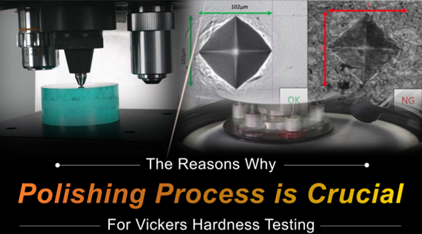 Why the Polishing Process is Crucial for Vickers Hardness Testing?