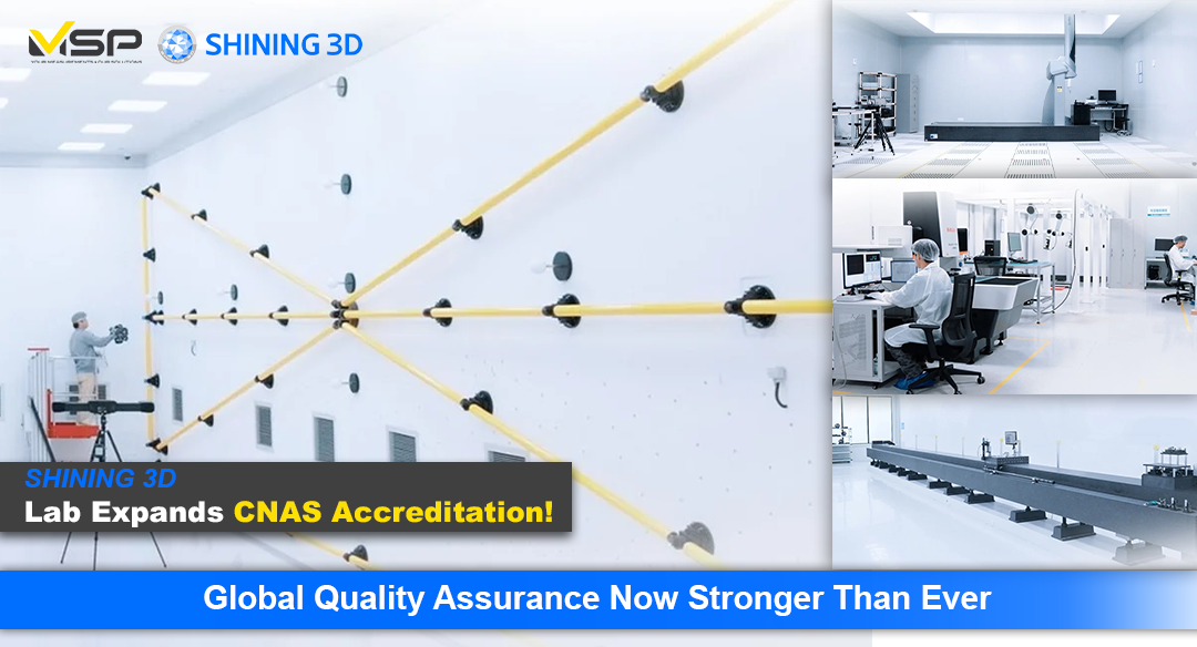 SHINING 3D Lab Expands CNAS Accreditation — Global Quality Assurance Now Stronger Than Ever